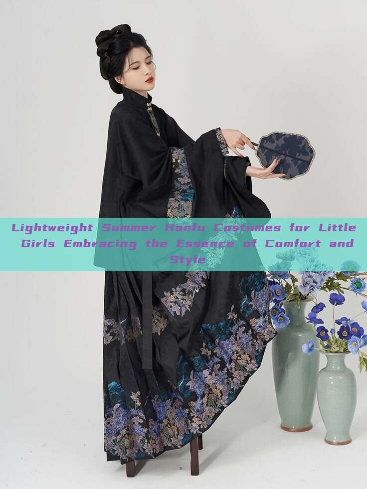 Lightweight Summer Hanfu Costumes for Little Girls Embracing the Essence of Comfort and Style Lightweight Summer Hanfu Costumes for Little Girls Embracing the Essence of Comfort and Style
