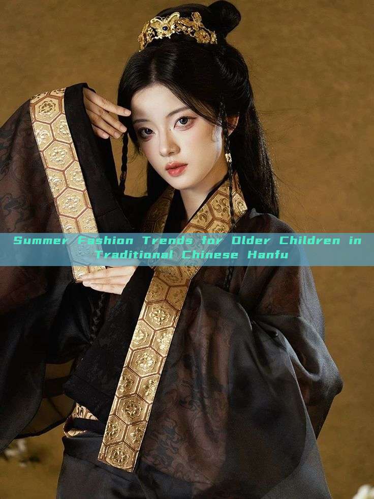 Summer Fashion Trends for Older Children in Traditional Chinese Hanfu