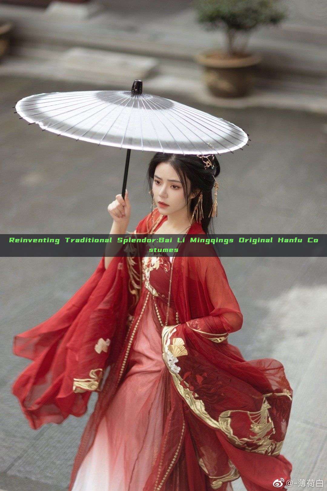 Reinventing Traditional Splendor:Bai Li Mingqings Original Hanfu Costumes
