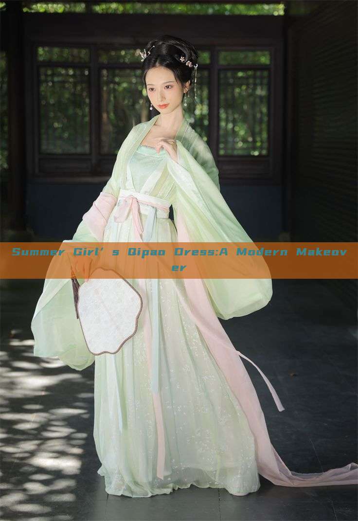 Summer Girl’s Qipao Dress:A Modern Makeover