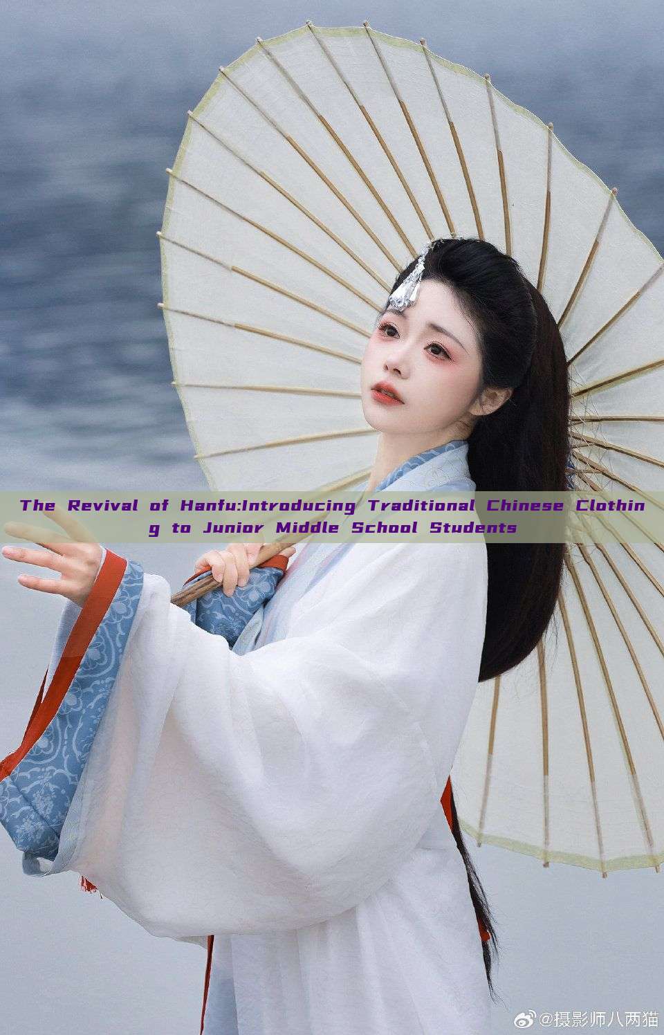 The Revival of Hanfu:Introducing Traditional Chinese Clothing to Junior Middle School Students