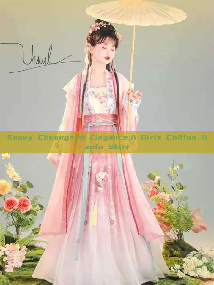 Snowy Cheongsam Elegance:A Girls Chiffon Hanfu Skirt