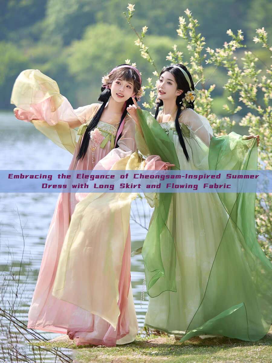 Embracing the Elegance of Cheongsam-Inspired Summer Dress with Long Skirt and Flowing Fabric