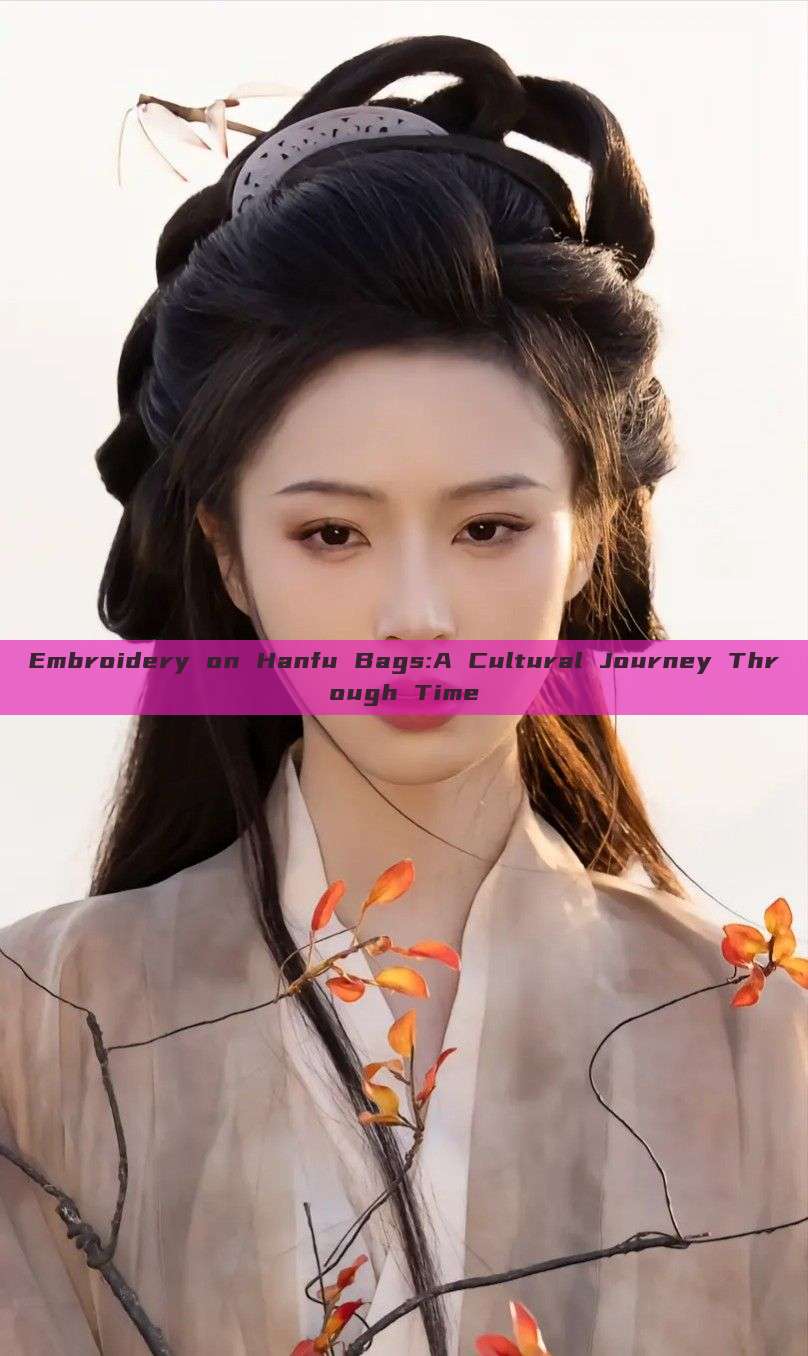 Embroidery on Hanfu Bags:A Cultural Journey Through Time