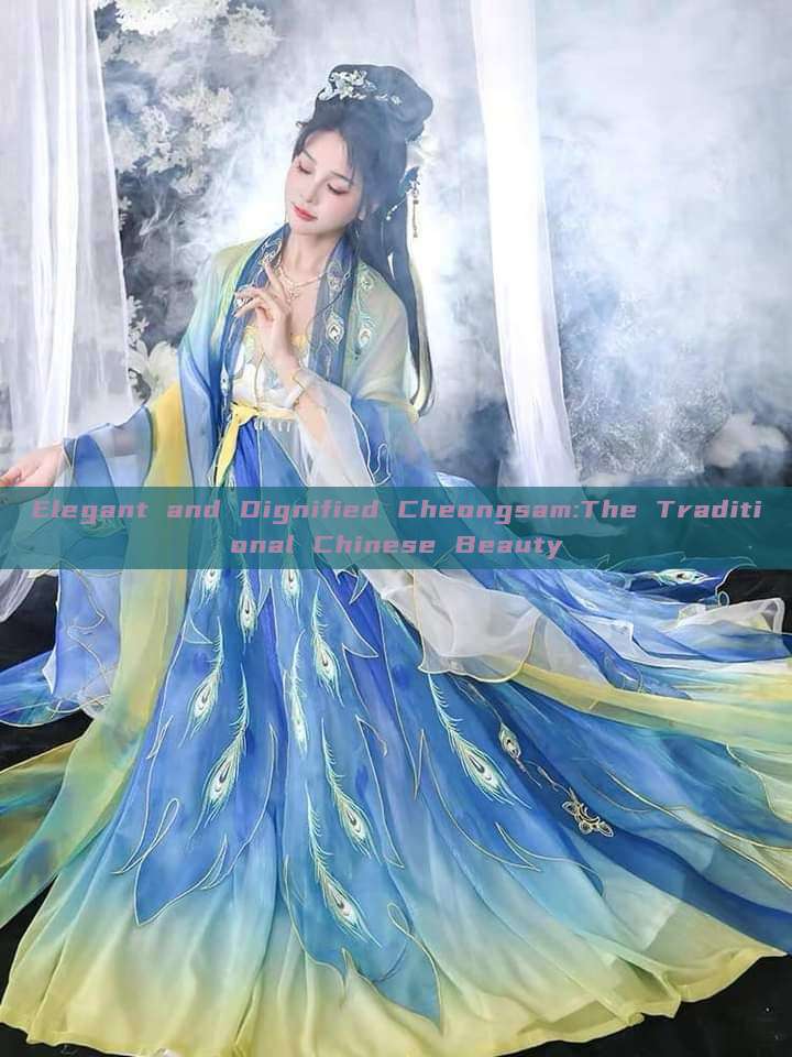 Elegant and Dignified Cheongsam:The Traditional Chinese Beauty