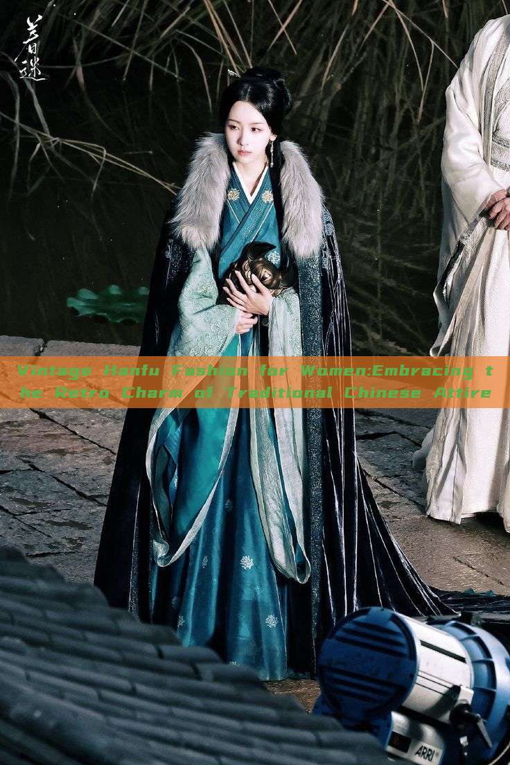 Vintage Hanfu Fashion for Women:Embracing the Retro Charm of Traditional Chinese Attire