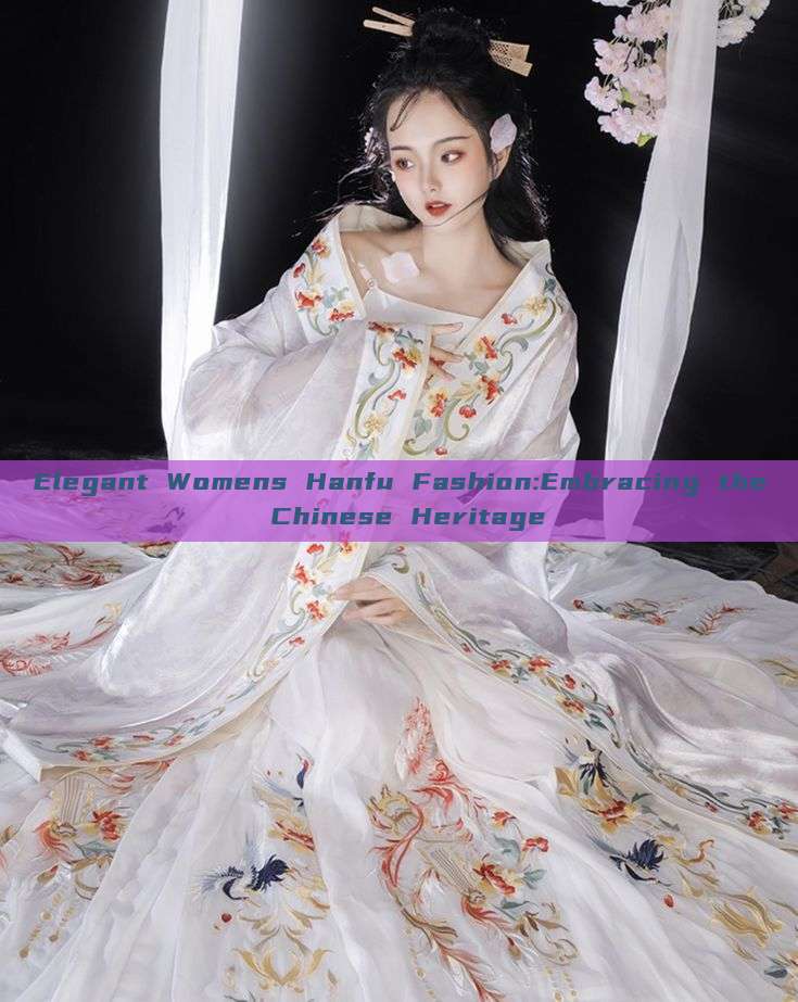 Elegant Womens Hanfu Fashion:Embracing the Chinese Heritage
