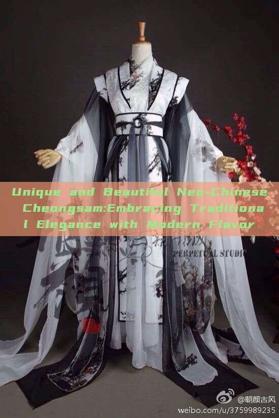 Unique and Beautiful Neo-Chinese Cheongsam:Embracing Traditional Elegance with Modern Flavor