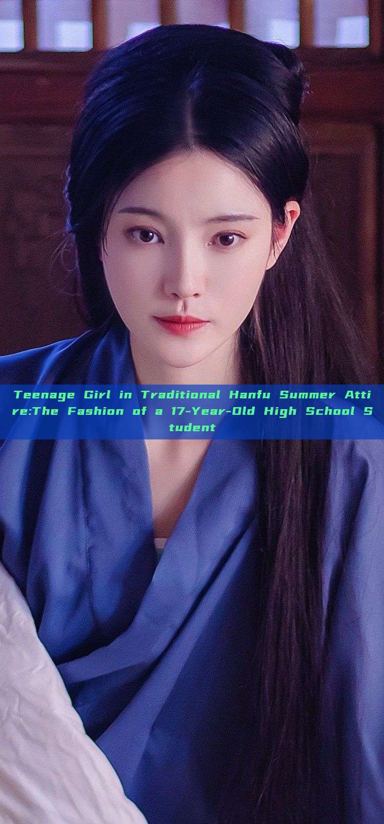 Teenage Girl in Traditional Hanfu Summer Attire:The Fashion of a 17-Year-Old High School Student Teenage Girl in Traditional Hanfu Summer Attire:The Fashion of a 17-Year-Old High School Student