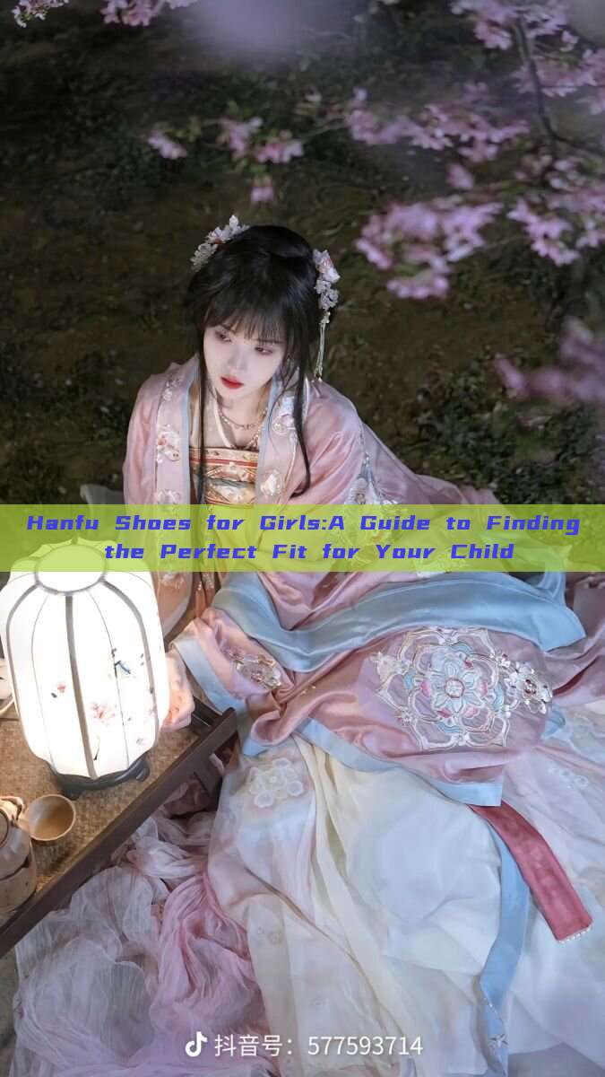 Hanfu Shoes for Girls:A Guide to Finding the Perfect Fit for Your Child Hanfu Shoes for Girls:A Guide to Finding the Perfect Fit for Your Child