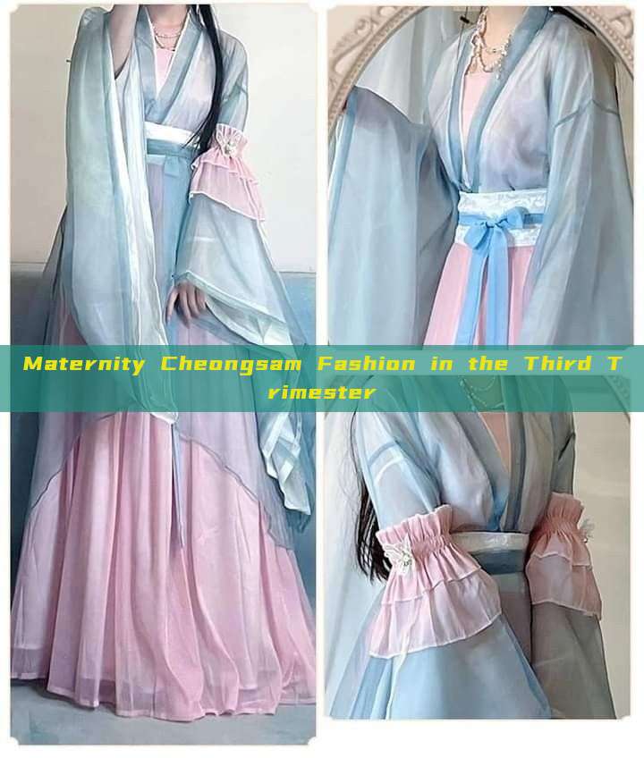 Maternity Cheongsam Fashion in the Third Trimester Maternity Cheongsam Fashion in the Third Trimester