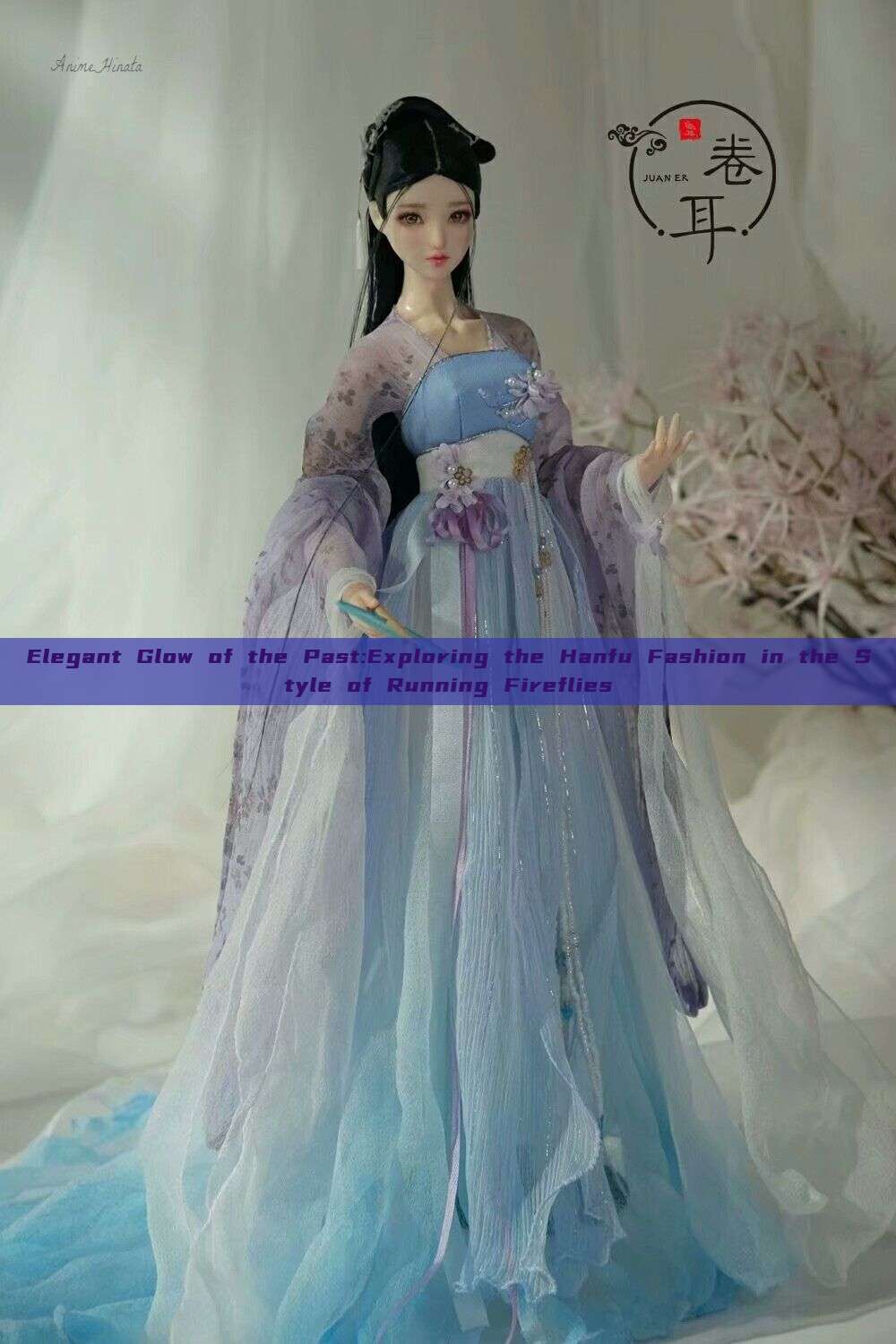Elegant Glow of the Past:Exploring the Hanfu Fashion in the Style of Running Fireflies Elegant Glow of the Past:Exploring the Hanfu Fashion in the Style of Running Fireflies