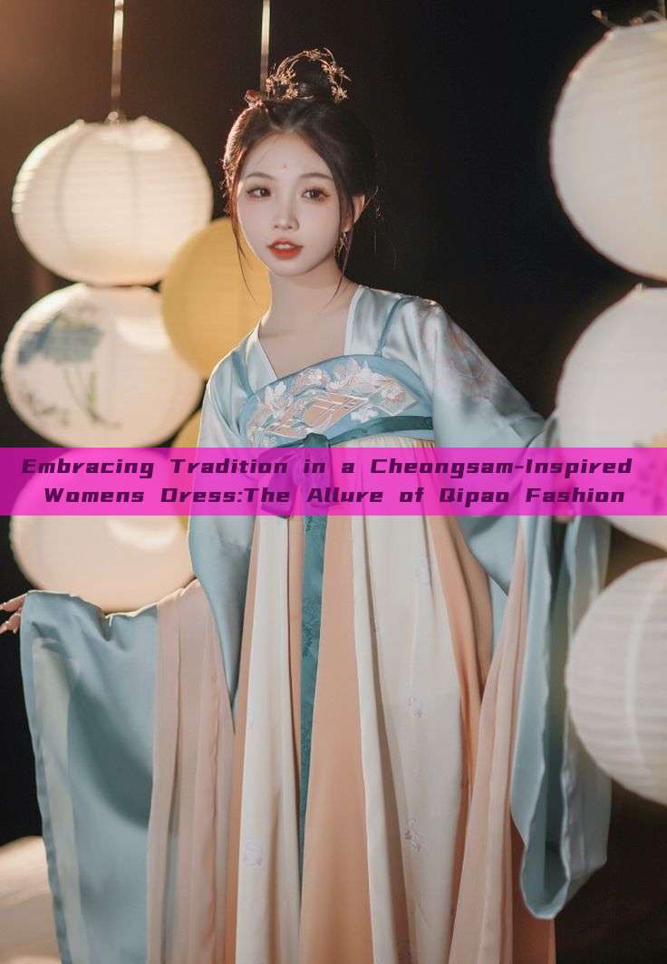 Embracing Tradition in a Cheongsam-Inspired Womens Dress:The Allure of Qipao Fashion