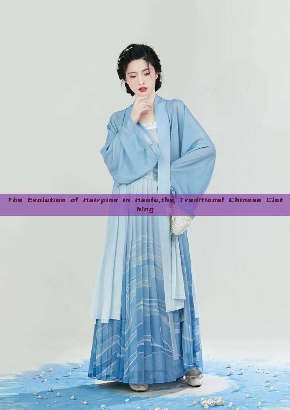 The Evolution of Hairpins in Hanfu,the Traditional Chinese Clothing The Evolution of Hairpins in Hanfu,the Traditional Chinese Clothing
