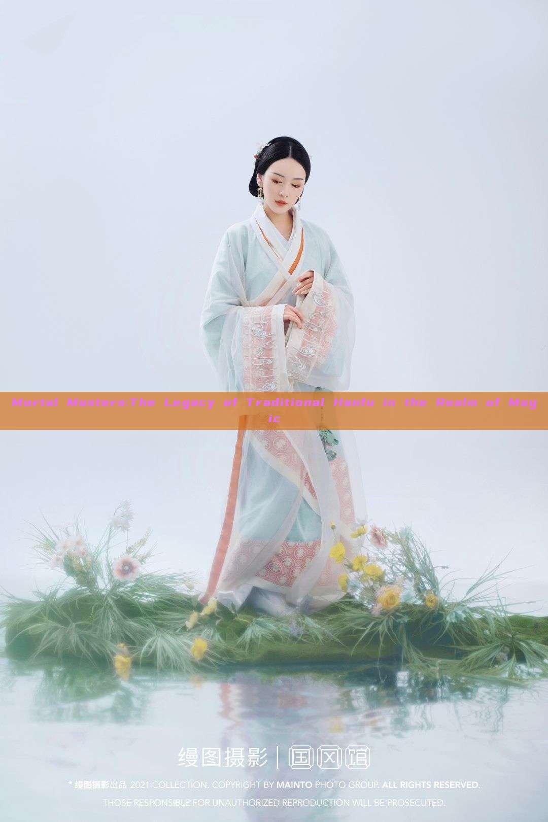 Mortal Masters:The Legacy of Traditional Hanfu in the Realm of Magic Mortal Masters:The Legacy of Traditional Hanfu in the Realm of Magic
