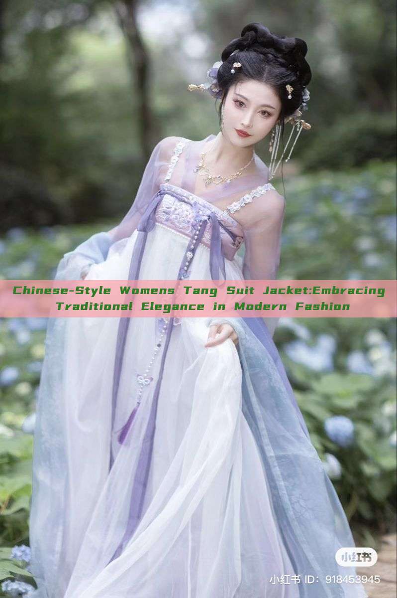 Chinese-Style Womens Tang Suit Jacket:Embracing Traditional Elegance in Modern Fashion Chinese-Style Womens Tang Suit Jacket:Embracing Traditional Elegance in Modern Fashion