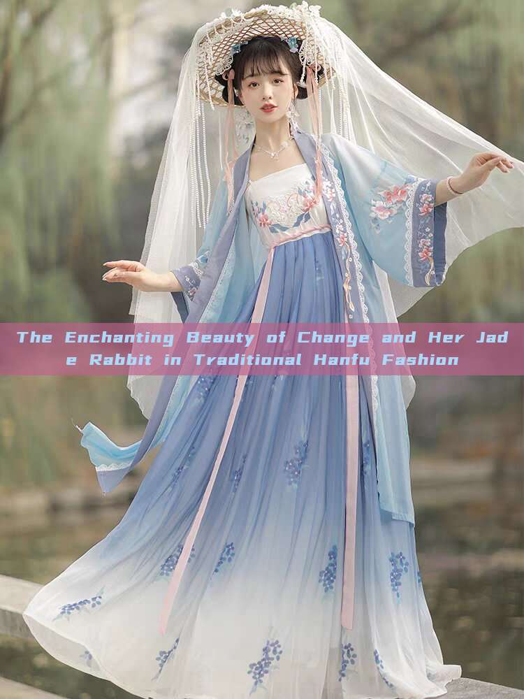 The Enchanting Beauty of Change and Her Jade Rabbit in Traditional Hanfu Fashion The Enchanting Beauty of Change and Her Jade Rabbit in Traditional Hanfu Fashion