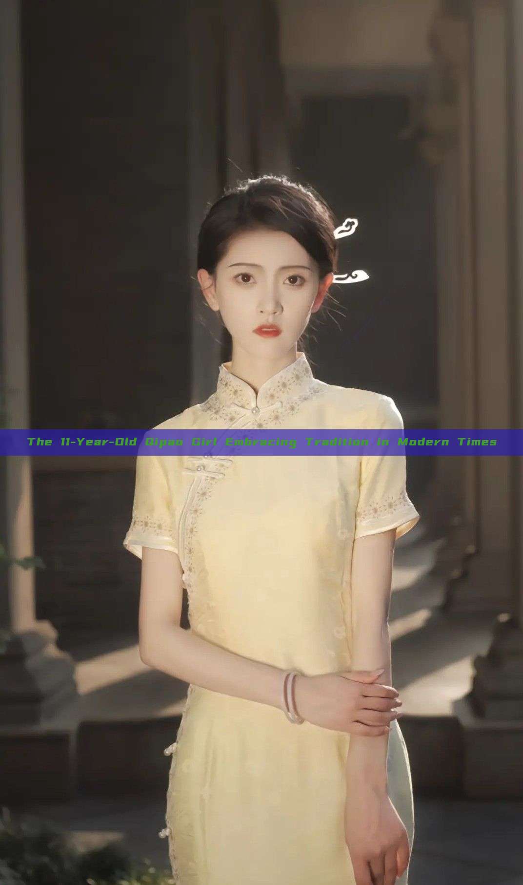The 11-Year-Old Qipao Girl Embracing Tradition in Modern Times The 11-Year-Old Qipao Girl Embracing Tradition in Modern Times