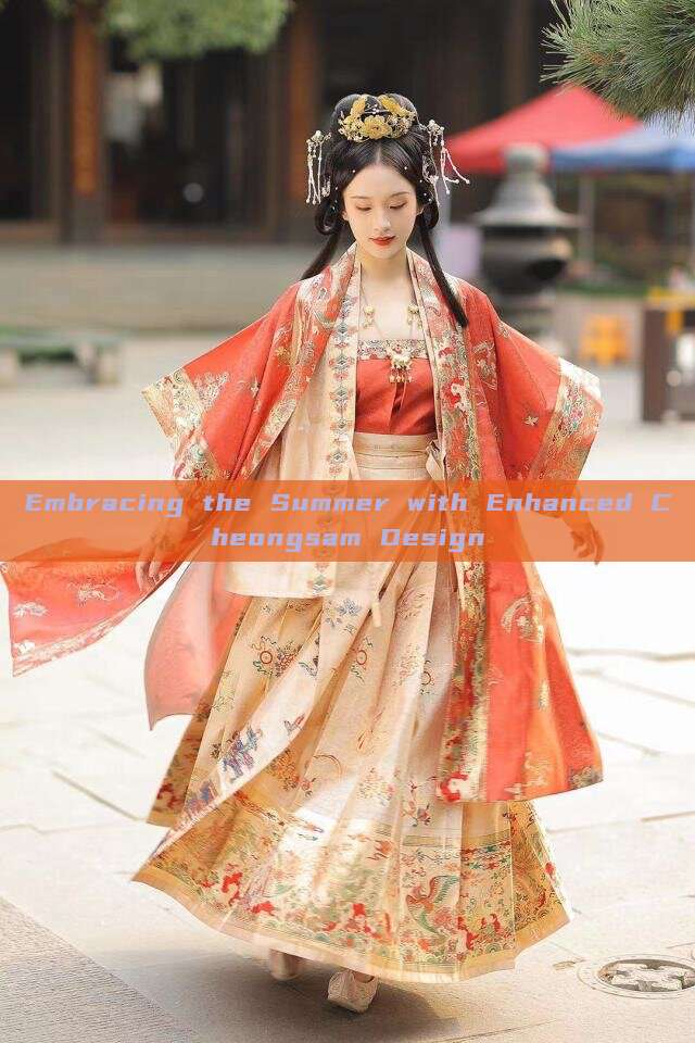 Embracing the Summer with Enhanced Cheongsam Design