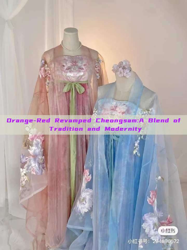 Orange-Red Revamped Cheongsam:A Blend of Tradition and Modernity Orange-Red Revamped Cheongsam:A Blend of Tradition and Modernity