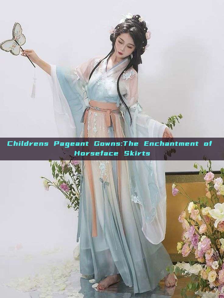 Childrens Pageant Gowns:The Enchantment of Horseface Skirts Childrens Pageant Gowns:The Enchantment of Horseface Skirts
