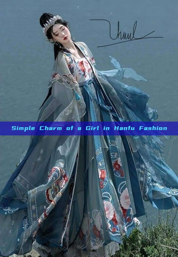 Simple Charm of a Girl in Hanfu Fashion Simple Charm of a Girl in Hanfu Fashion