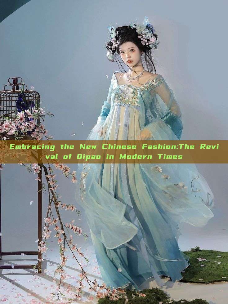 Embracing the New Chinese Fashion:The Revival of Qipao in Modern Times Embracing the New Chinese Fashion:The Revival of Qipao in Modern Times