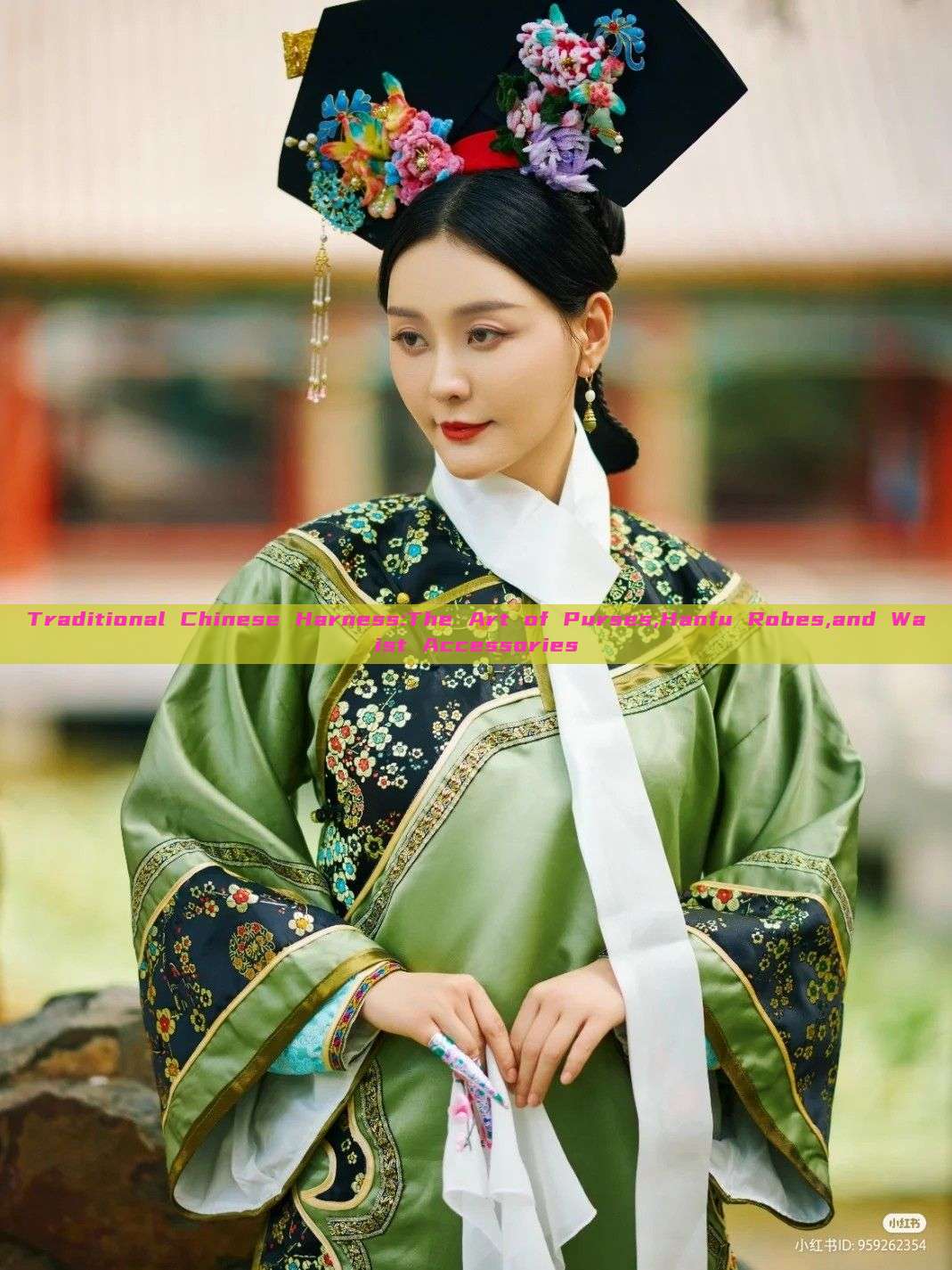 Traditional Chinese Harness:The Art of Purses,Hanfu Robes,and Waist Accessories Traditional Chinese Harness:The Art of Purses,Hanfu Robes,and Waist Accessories