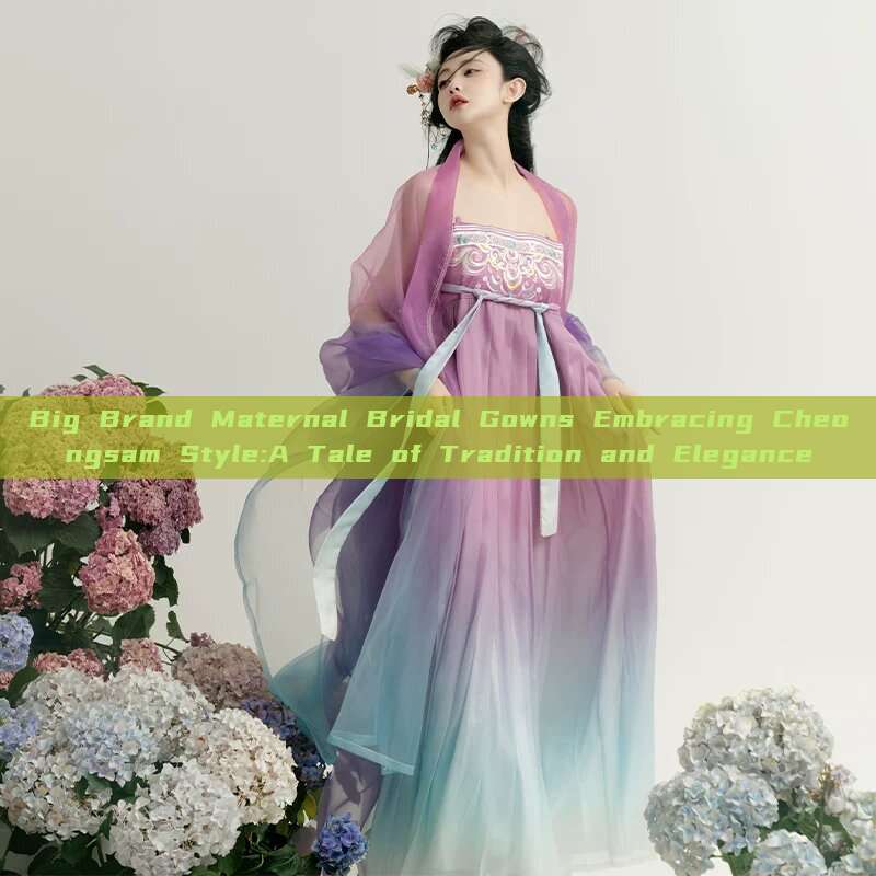 Big Brand Maternal Bridal Gowns Embracing Cheongsam Style:A Tale of Tradition and Elegance Big Brand Maternal Bridal Gowns Embracing Cheongsam Style:A Tale of Tradition and Elegance