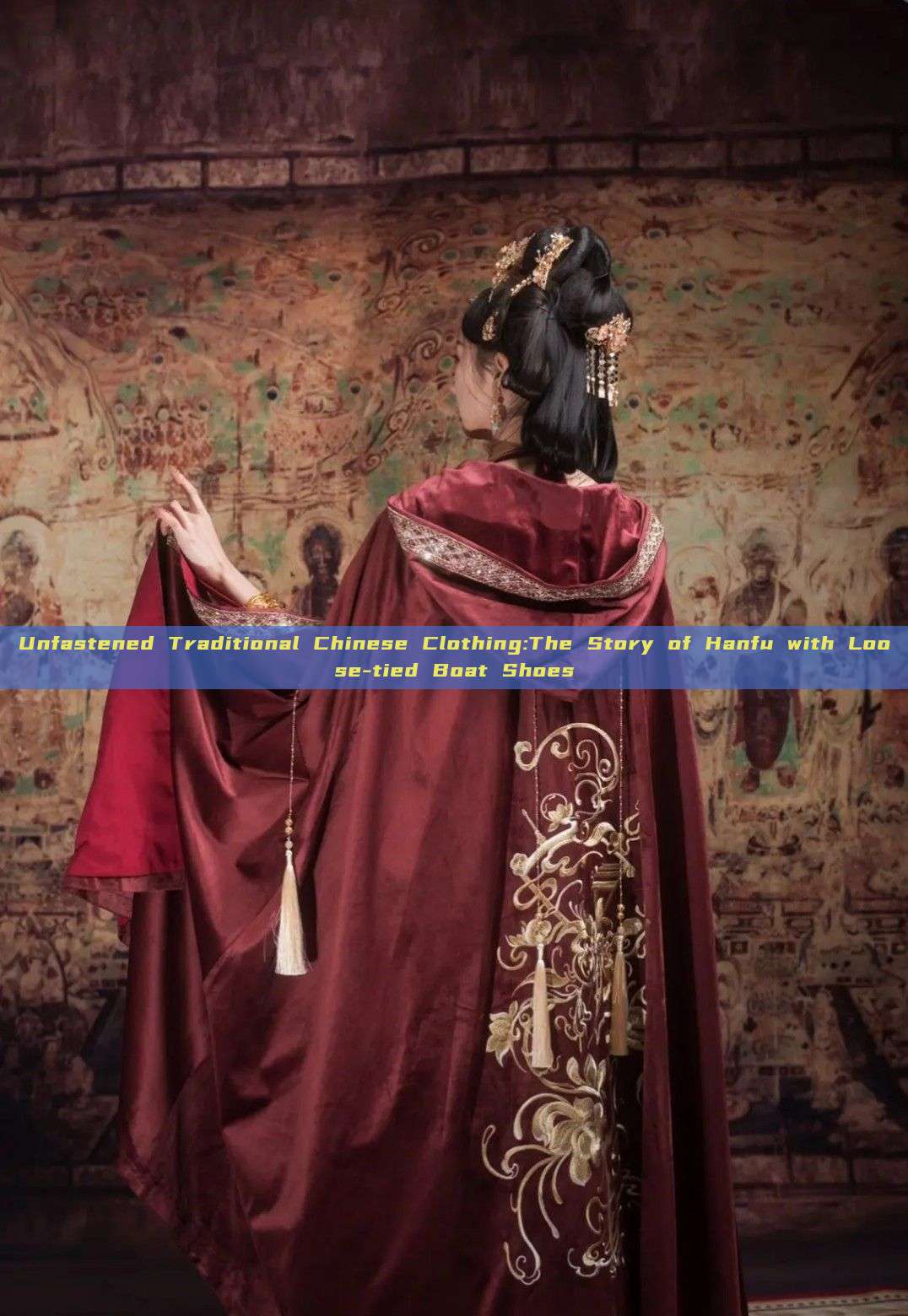 Unfastened Traditional Chinese Clothing:The Story of Hanfu with Loose-tied Boat Shoes Unfastened Traditional Chinese Clothing:The Story of Hanfu with Loose-tied Boat Shoes