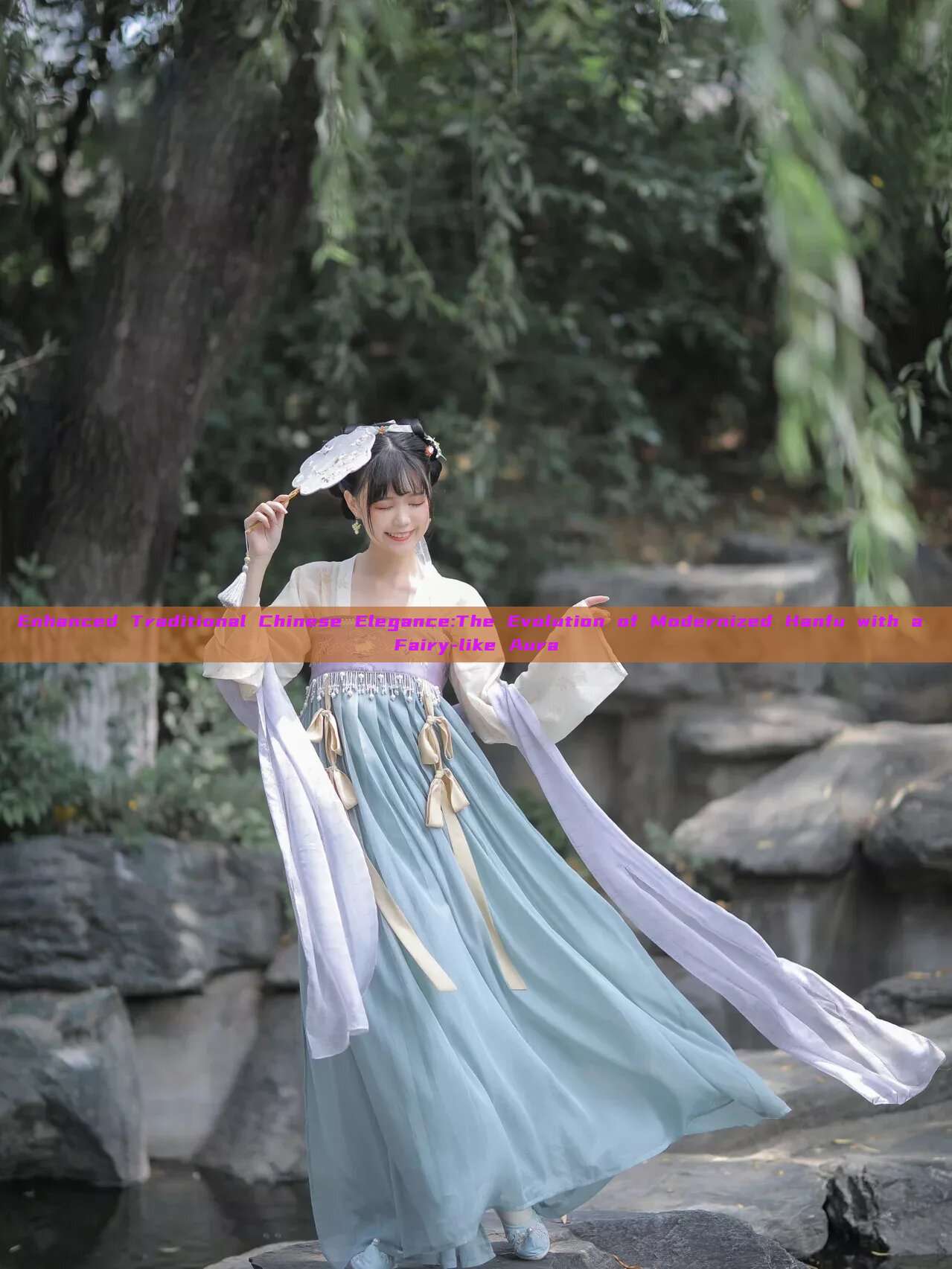 Enhanced Traditional Chinese Elegance:The Evolution of Modernized Hanfu with a Fairy-like Aura