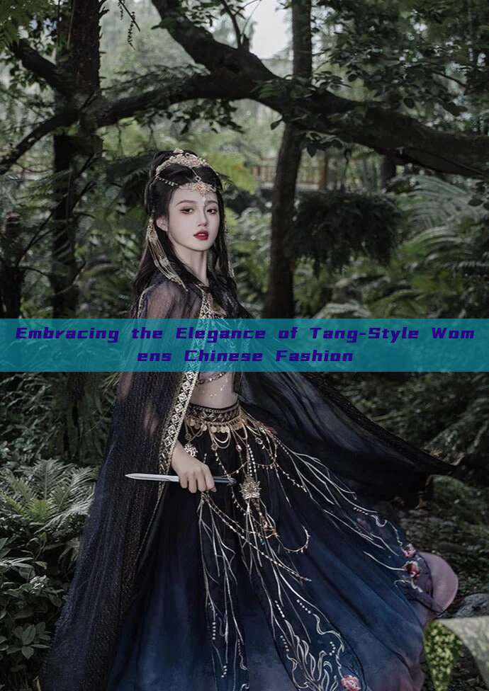 Embracing the Elegance of Tang-Style Womens Chinese Fashion Embracing the Elegance of Tang-Style Womens Chinese Fashion