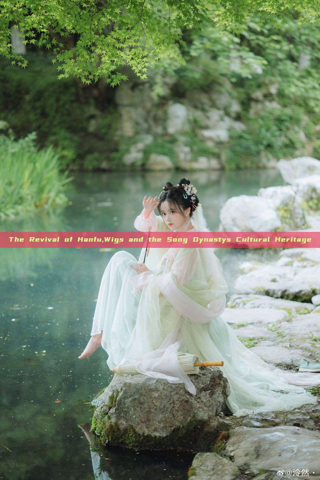 The Revival of Hanfu,Wigs and the Song Dynastys Cultural Heritage