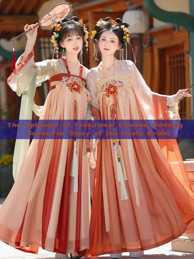 The Splendor of Traditional Chinese Wedding Gowns:The Story of the Hanfu Bride