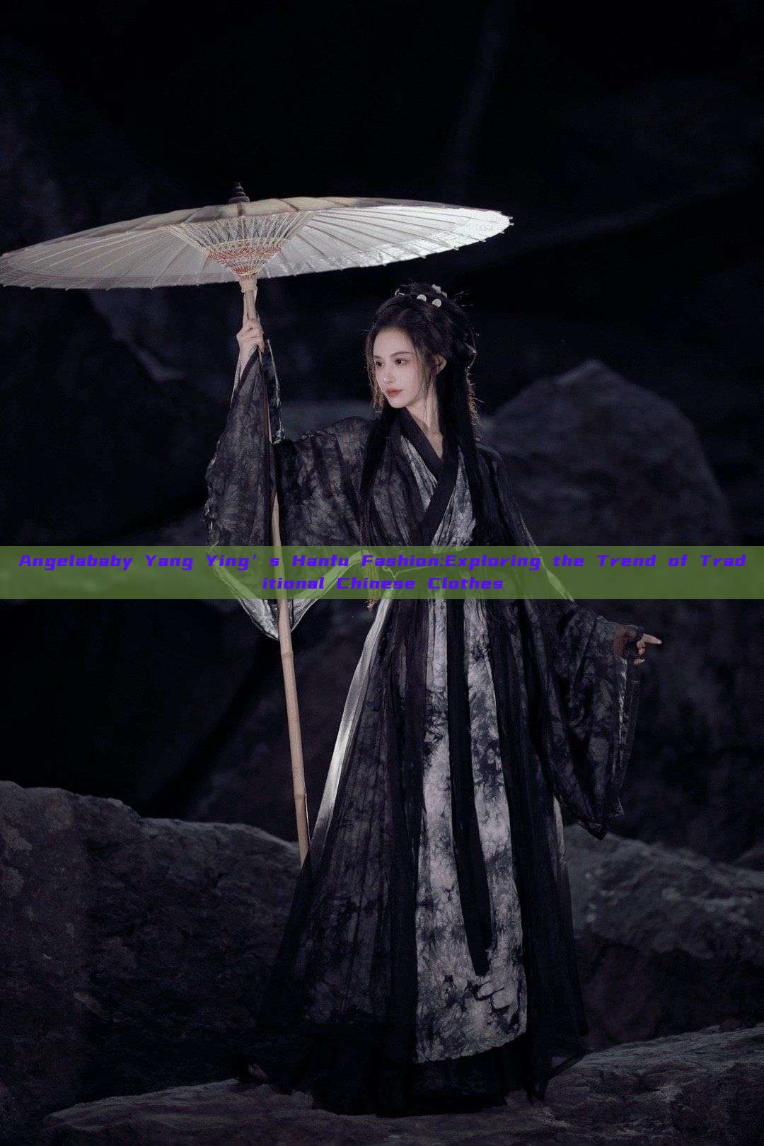 Angelababy Yang Ying’s Hanfu Fashion:Exploring the Trend of Traditional Chinese Clothes Angelababy Yang Ying’s Hanfu Fashion:Exploring the Trend of Traditional Chinese Clothes