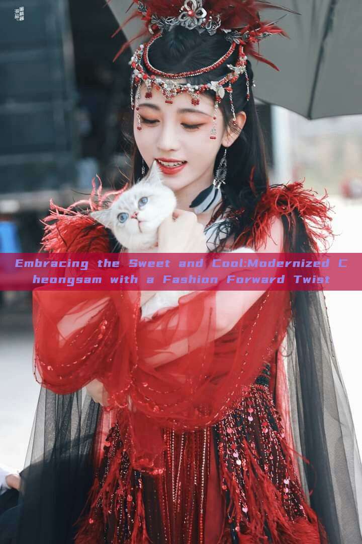 Embracing the Sweet and Cool:Modernized Cheongsam with a Fashion Forward Twist