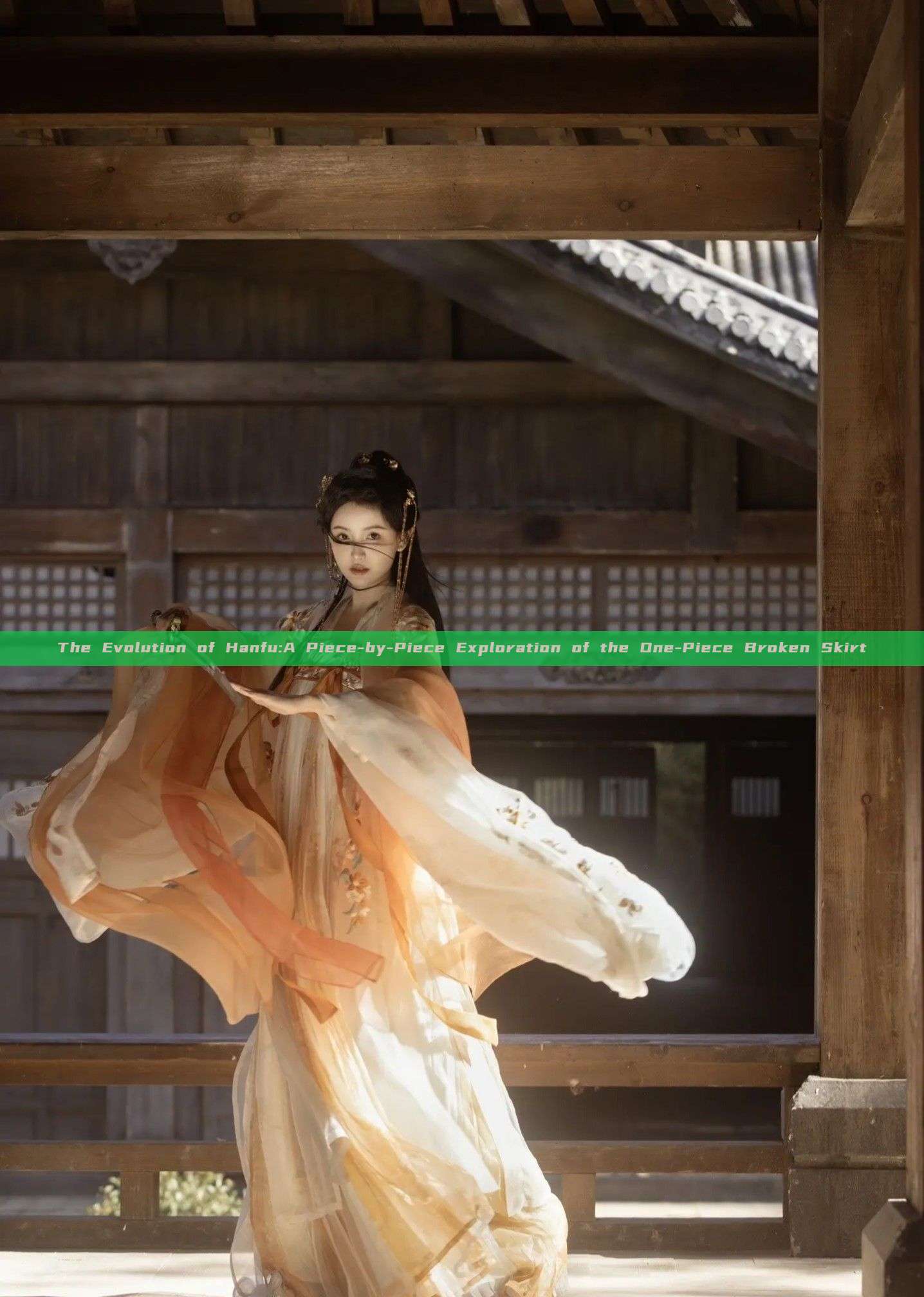 The Evolution of Hanfu:A Piece-by-Piece Exploration of the One-Piece Broken Skirt