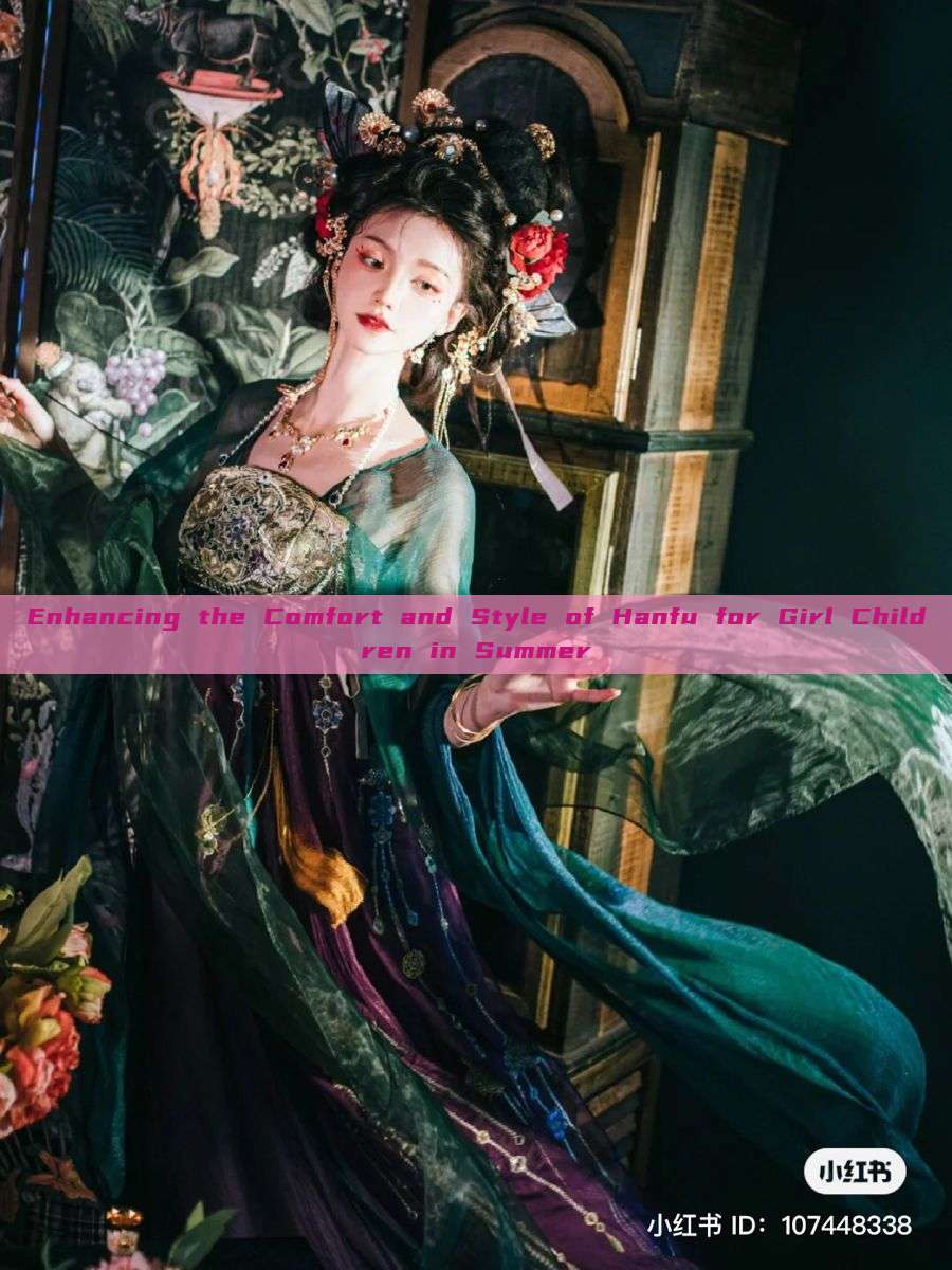 Enhancing the Comfort and Style of Hanfu for Girl Children in Summer