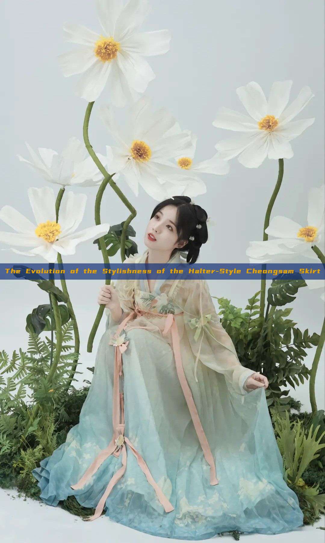 The Evolution of the Stylishness of the Halter-Style Cheongsam Skirt The Evolution of the Stylishness of the Halter-Style Cheongsam Skirt