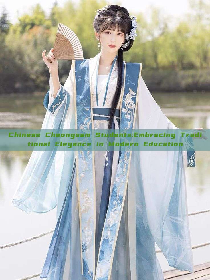 Chinese Cheongsam Students:Embracing Traditional Elegance in Modern Education Chinese Cheongsam Students:Embracing Traditional Elegance in Modern Education