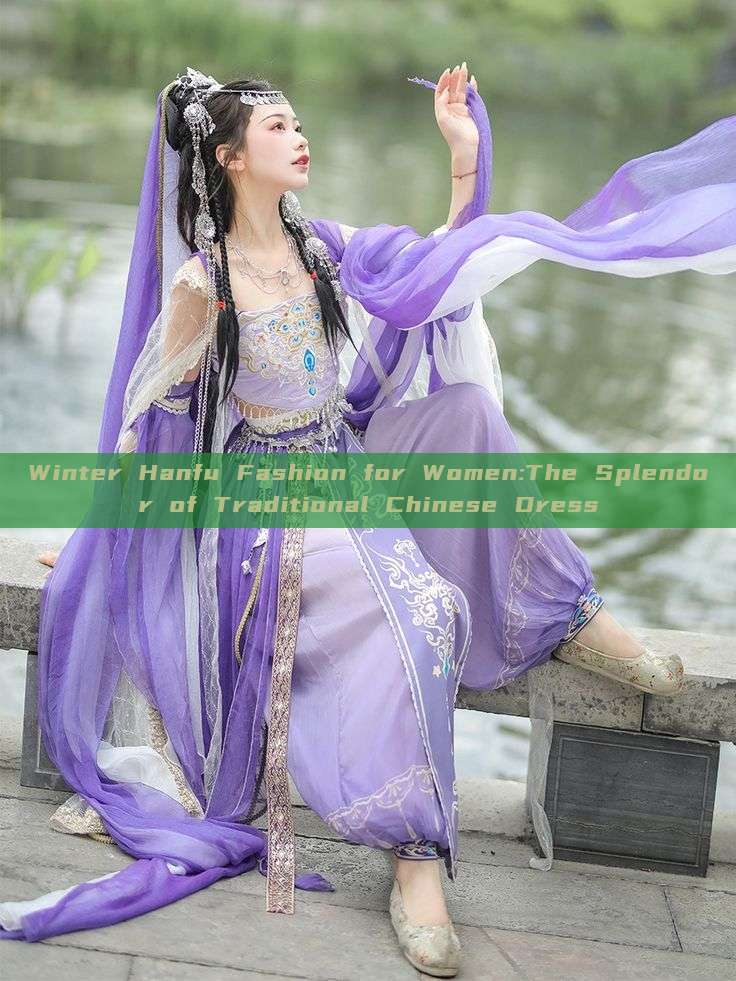 Winter Hanfu Fashion for Women:The Splendor of Traditional Chinese Dress