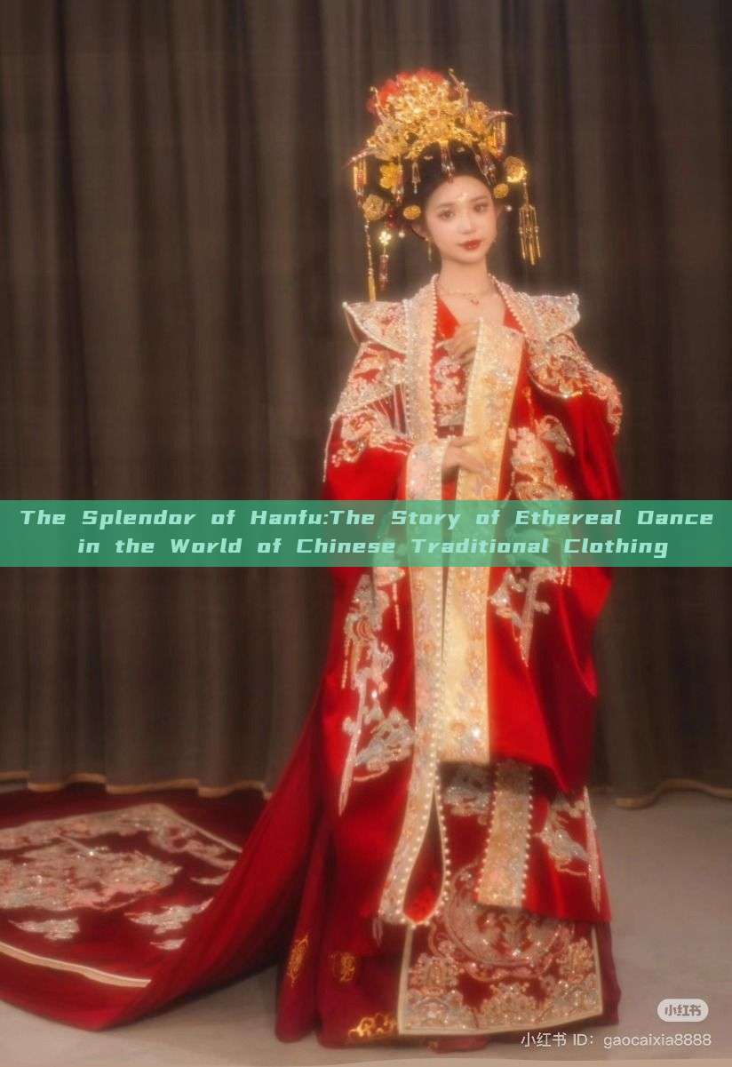 The Splendor of Hanfu:The Story of Ethereal Dance in the World of Chinese Traditional Clothing