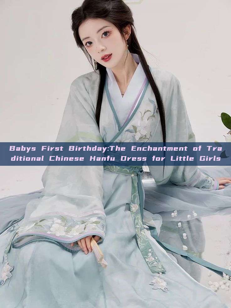 Babys First Birthday:The Enchantment of Traditional Chinese Hanfu Dress for Little Girls