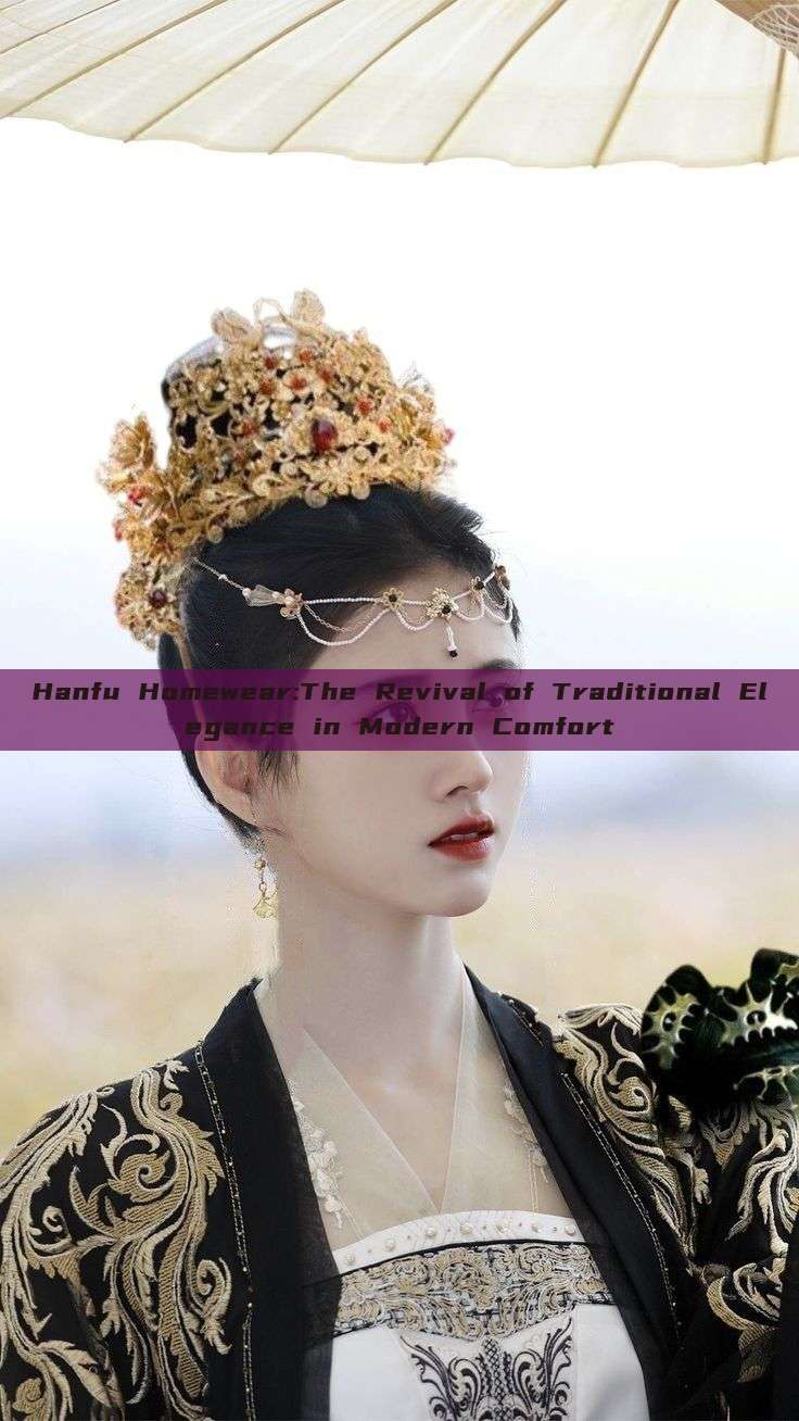 Hanfu Homewear:The Revival of Traditional Elegance in Modern Comfort