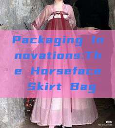 Packaging Innovations:The Horseface Skirt Bag