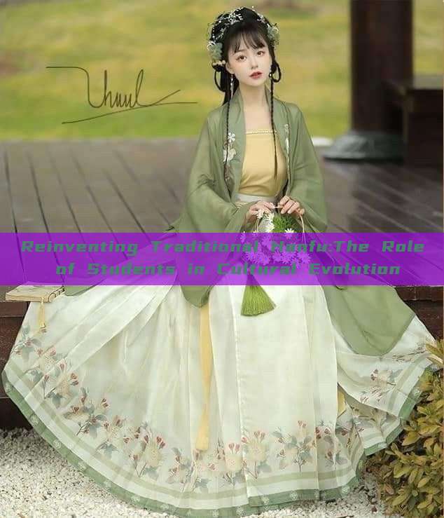 Reinventing Traditional Hanfu:The Role of Students in Cultural Evolution