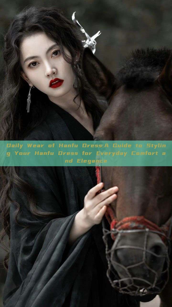 Daily Wear of Hanfu Dress:A Guide to Styling Your Hanfu Dress for Everyday Comfort and Elegance