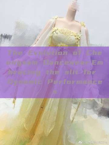 The Evolution of Cheongsam Dancewear:Embracing the slit for Dynamic Performances The Evolution of Cheongsam Dancewear:Embracing the slit for Dynamic Performances