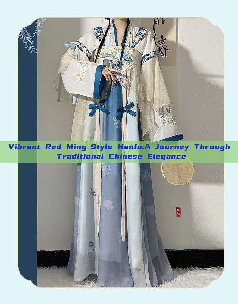 Vibrant Red Ming-Style Hanfu:A Journey Through Traditional Chinese Elegance