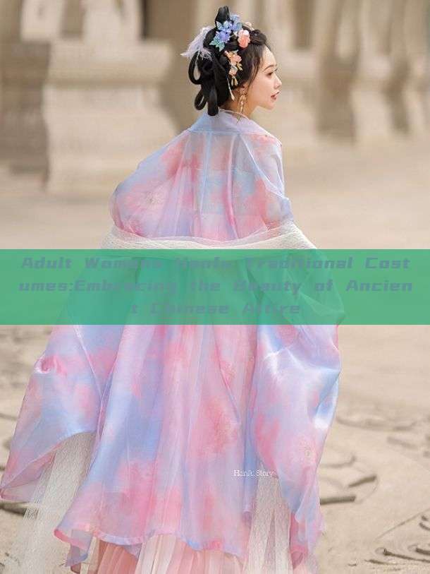 Adult Womens Hanfu Traditional Costumes:Embracing the Beauty of Ancient Chinese Attire